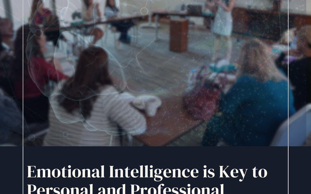 Emotional Intelligence is Key to Personal and Professional Growth